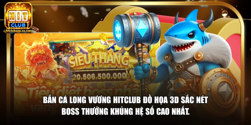 Bắn Cá Long Vương APK - Tải Game Săn Boss Thưởng Lớn 2026 1 Bắn cá Long Vương HitClub đồ họa 3D sắc nét boss thưởng khủng hệ số cao nhất.